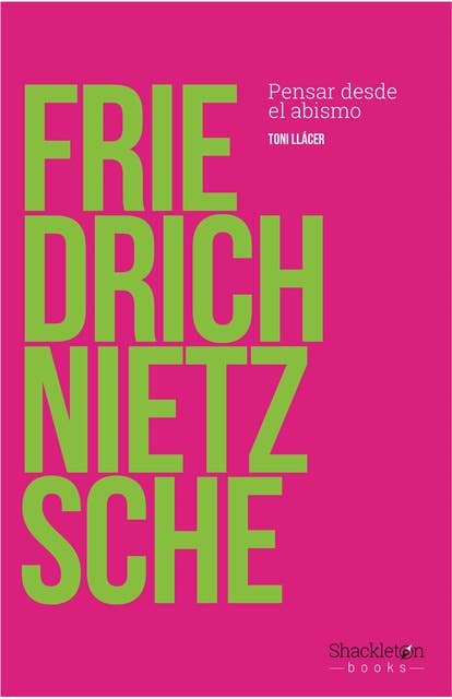Friedrich Nietzsche: Pensar desde el abismo