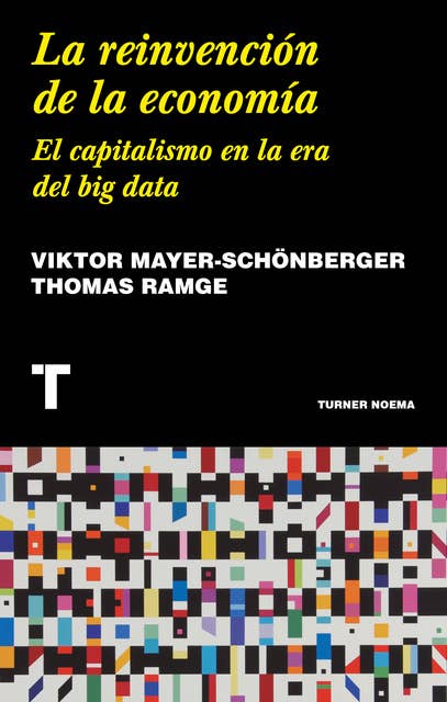 Cover for La reinvención de la economía: El capitalismo en la era del big data