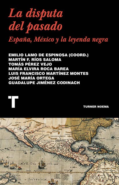 La disputa del pasado: España, México y la leyenda negra