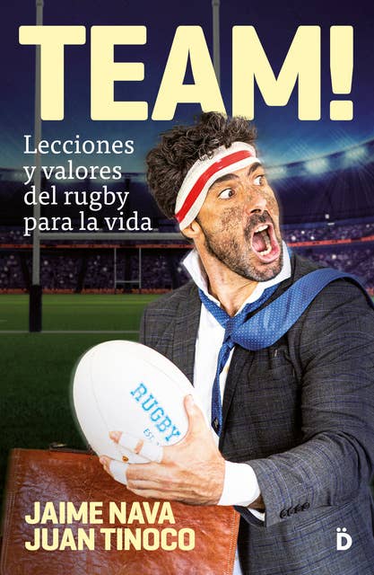 TEAM!: Lecciones y valores del rugby para la vida
