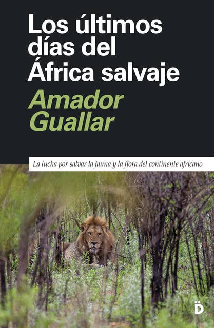 Los últimos días del África salvaje: La lucha por salvar la fauna y la flora del continente africano