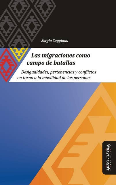 Las migraciones como campo de batallas: Desigualdades, pertenencias y conflictos en torno a la movilidad de las personas