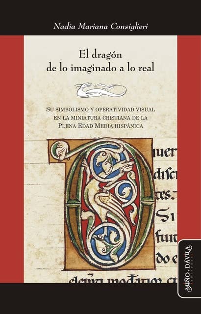 El dragón. De lo imaginado a lo real: Su simbolismo y operatividad visual en la miniatura cristiana de la Plena Edad Media Hispánica