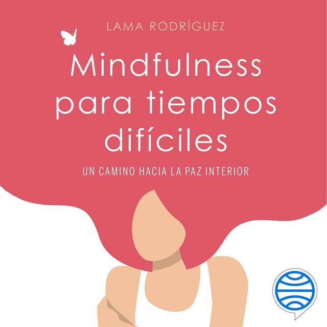 Mindfulness para tiempos difíciles: Un camino hacia la paz interior 