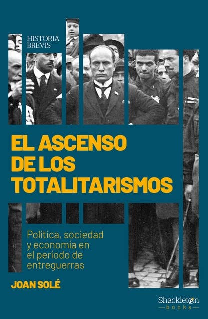 Cover for El ascenso de los totalitarismos: Política, sociedad y economía en el periodo de entreguerras