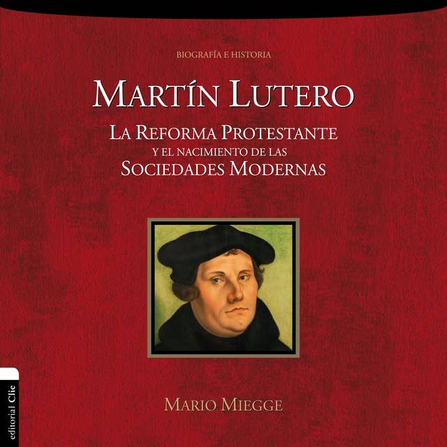 Martín Lutero: La Reforma protestante y el nacimiento de la sociedad moderna