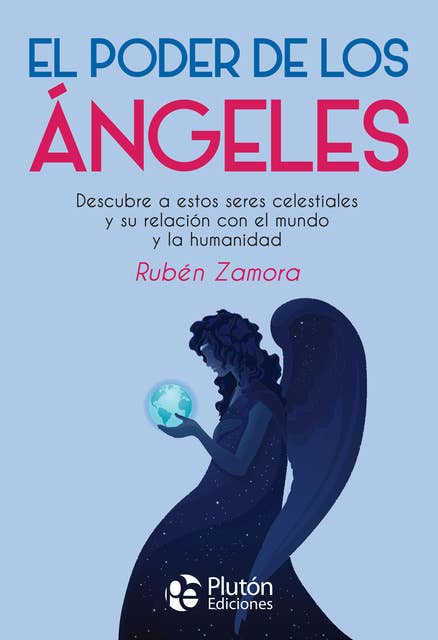El poder de los ángeles: Descubre a estos seres celestiales y su relación con el mundo y la humanidad