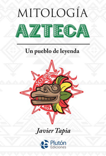 Mitología Azteca: Un pueblo de leyenda