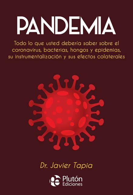 Cover for Pandemia: Todo lo que usted debería saber sobre el coronavirus, bacterias, hongos y epidemias, su instrumentalización y sus efectos colaterales