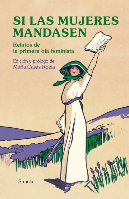 Si las mujeres mandasen: Relatos de la primera ola feminista