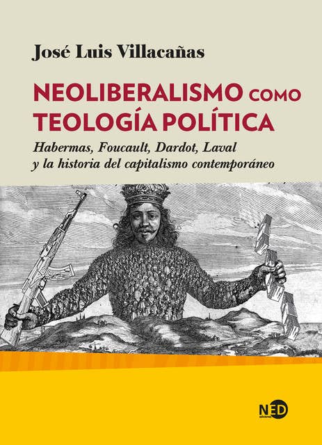 Neoliberalismo como teología política: Habermas, Foucault, Dardot, Laval y la historia del capitalismo contemporáneo