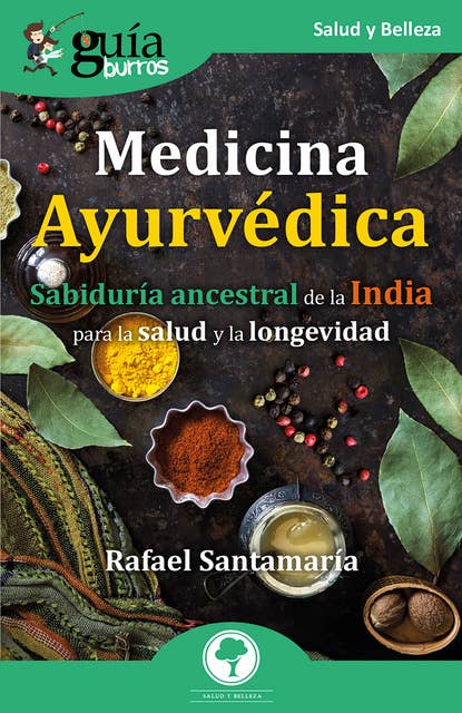 GuíaBurros: Medicina Ayurvédica: Sabiduría ancestral de la India para la salud y la longevidad