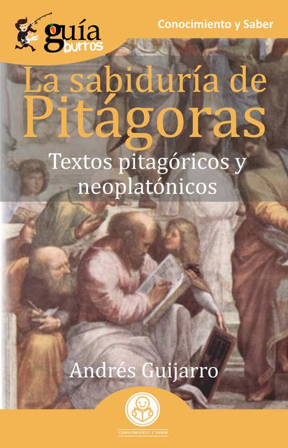 GuíaBurros La sabiduría de Pitágoras: Textos pitagóricos y neoplatónicos