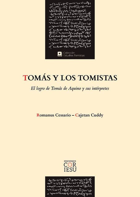 Tomás y los tomistas: El logro de Tomás de Aquino y sus intérpretes