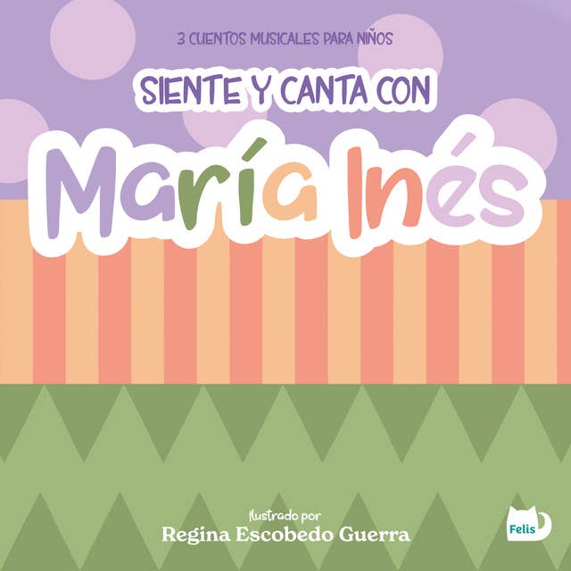 Siente y canta con María Inés: 3 cuentos musicales para niños