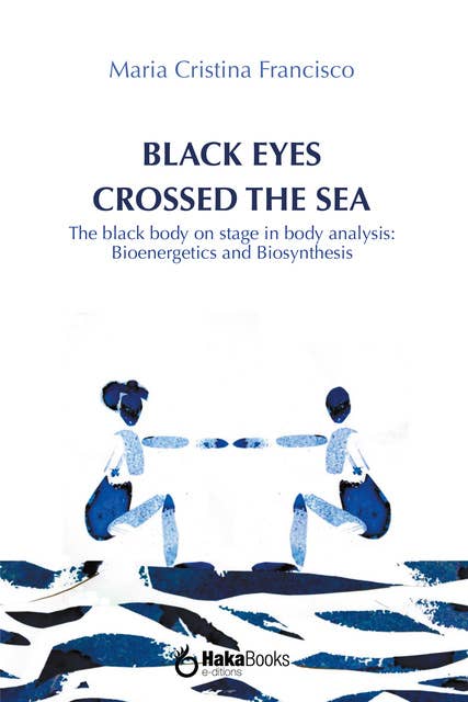 Black eyes crossed the sea: The black body on stage in body analysis: Bioenergetics and Biosynthesis