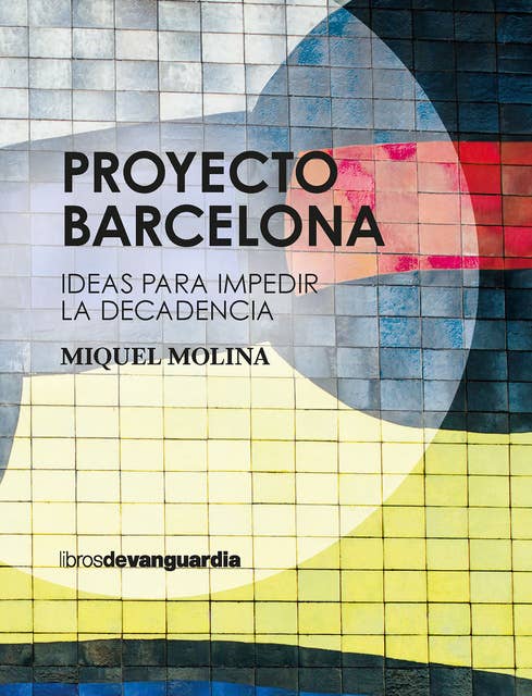 Proyecto Barcelona: Ideas para impedir la decadencia