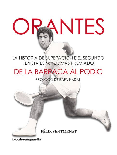 Orantes. De la barraca al podio: La historia de superación del segundo tenista español más premiado
