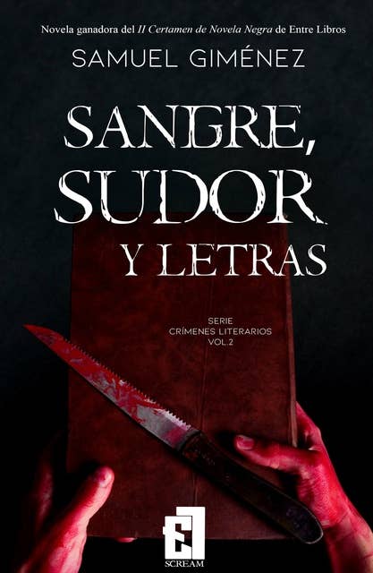 Sangre, sudor y letras: Ganador del II Certamen de Novela Negra de Entre Libros