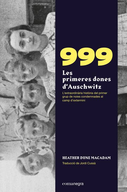 999. Les primeres dones d'Auschwitz: L'extraordinària història de les primeres noies condemnades al camp d'extermini