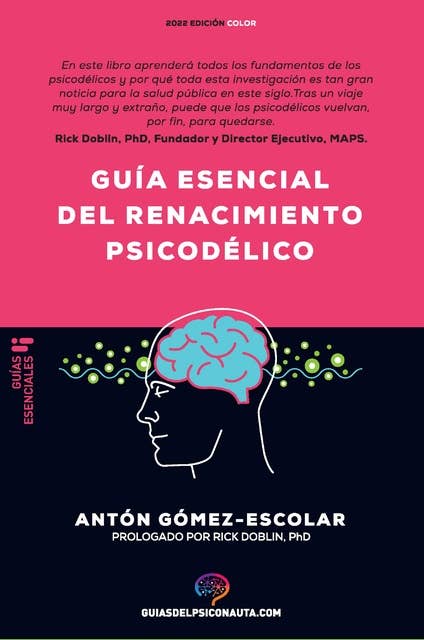 Guía esencial de renacimiento psicodélico: Todo lo que necesitas saber sobre cómo la psilocibina, el MDMA y el LSD están revolucionando la salud mental y cambiando vidas.