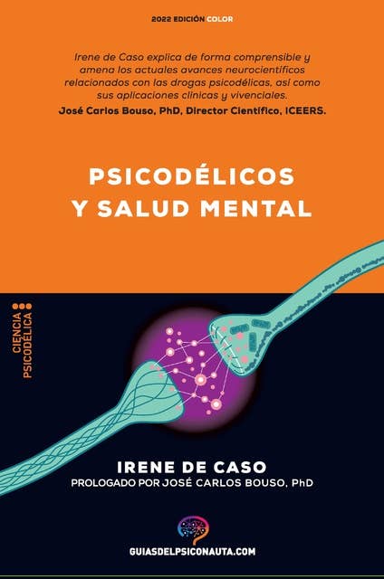 Psicodélicos y salud mental: Aplicaciones terapéuticas y neurociencia de la psilocibina; LSD; DMT y MDMA