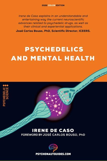Psychedelics and mental health: Therapeutic applications and neuroscience of psilocybin, LSD, DMT and MDMA