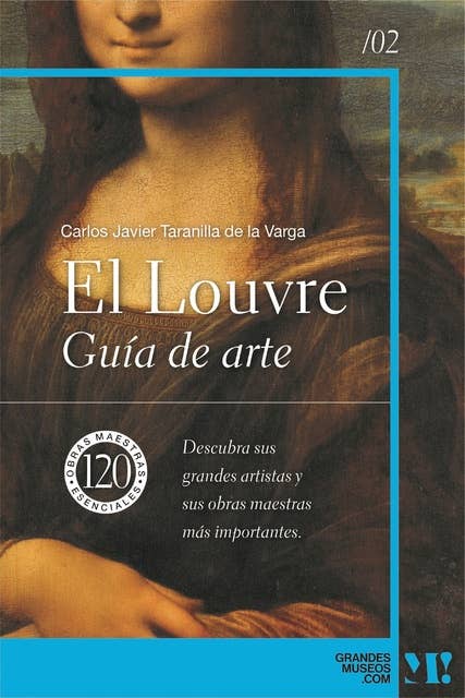 El Louvre. Guía de Arte: 120 obras maestras esenciales