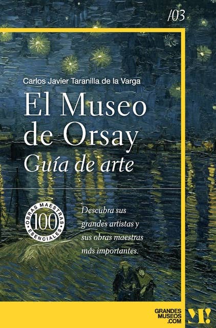 Museo de Orsay. Guía de Arte: 100 obras maestras esenciales