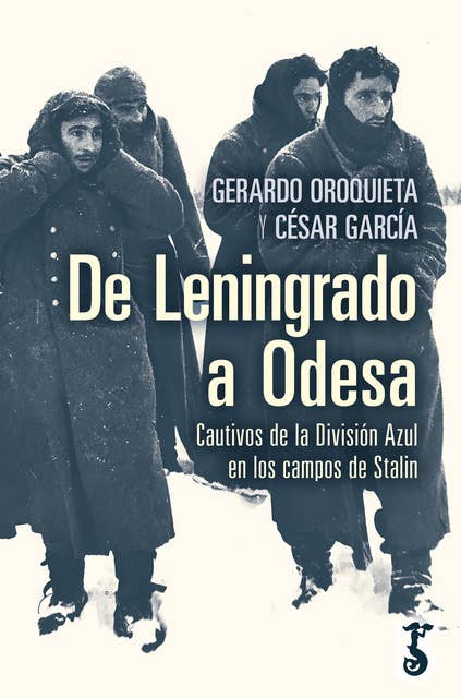 De Leningrado a Odesa: Cautivos de la División Azul en los campos de Stalin