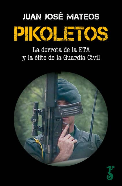 Pikoletos: La derrota de la ETA y la élite de la Guardia Civil