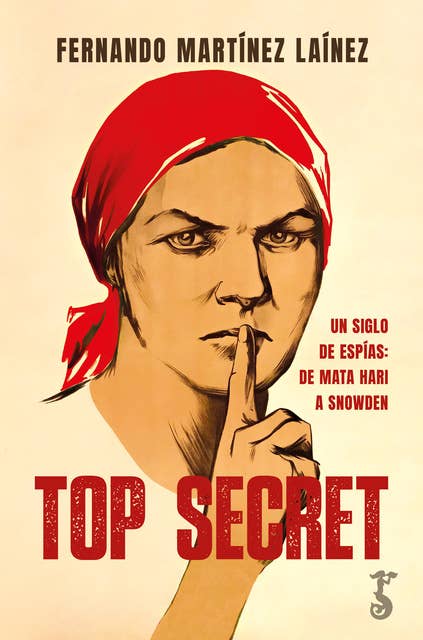 Top Secret: Un siglo de espías: de Mata Hari a Snowden