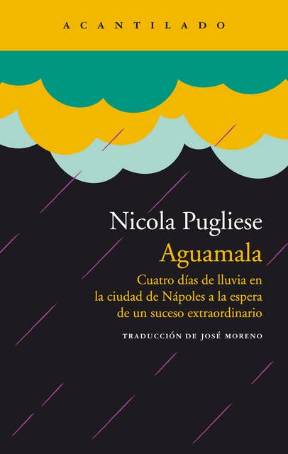 Aguamala: Cuatro días de lluvia en la ciudad de Nápoles a la espera de un suceso extraordinario