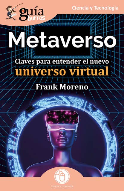 GuíaBurros: Metaverso: Claves para entender el nuevo universo virtual