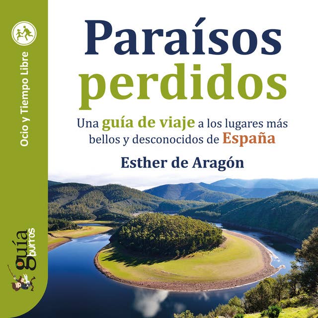 GuíaBurros: Paraísos perdidos: Una guía de viaje a los lugares más bellos y desconocidos de España