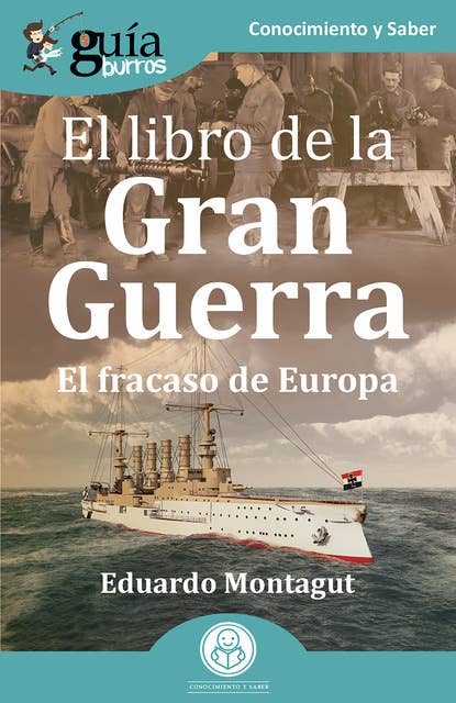 GuíaBurros: El libro de la Gran Guerra: El fracaso de Europa