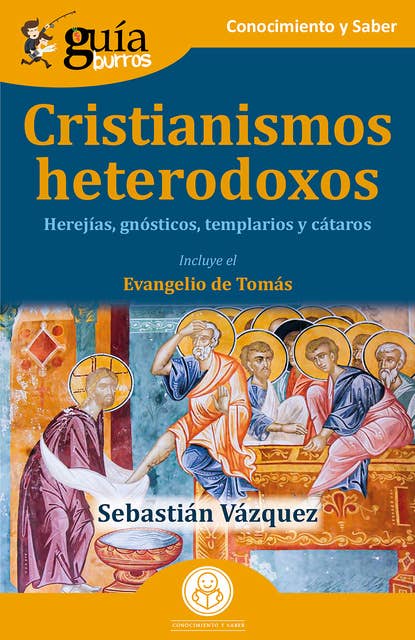 GuíaBurros: Cristianismos heterodoxos: Herejías, gnósticos, templarios y cátaros