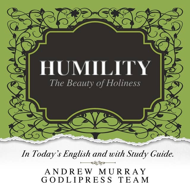 Andrew Murray Humility: The Beauty of Holiness (In Today's English and with Study Guide)