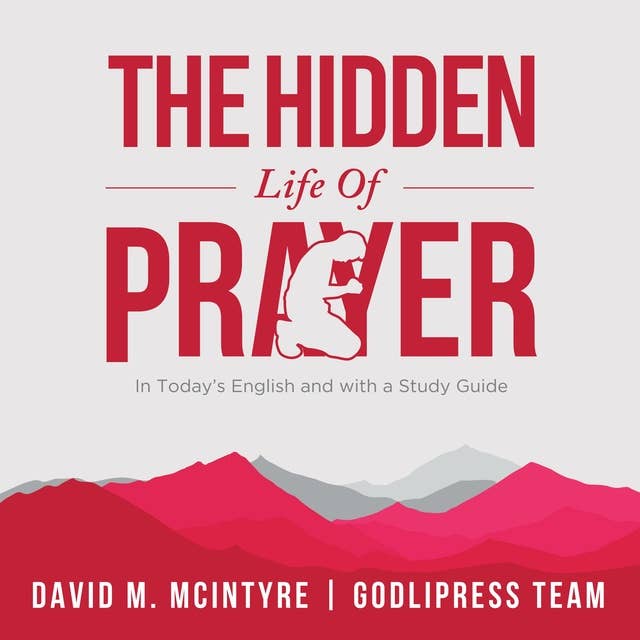 David McIntyre The Hidden Life of Prayer: In Today's English and with a Study Guide