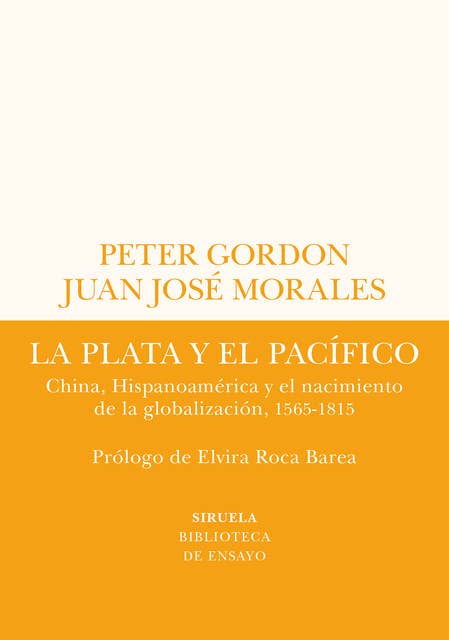 La plata y el Pacífico: China, Hispanoamérica y el nacimiento de la globalización, 1565-1815