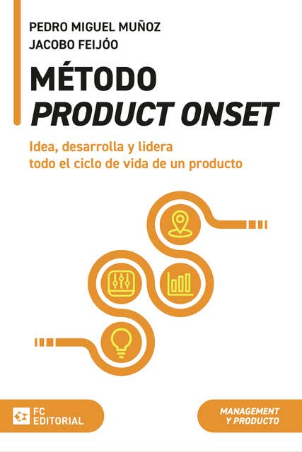 Método ProductOnset: Idea, desarrolla y lidera todo el ciclo de vida de un producto