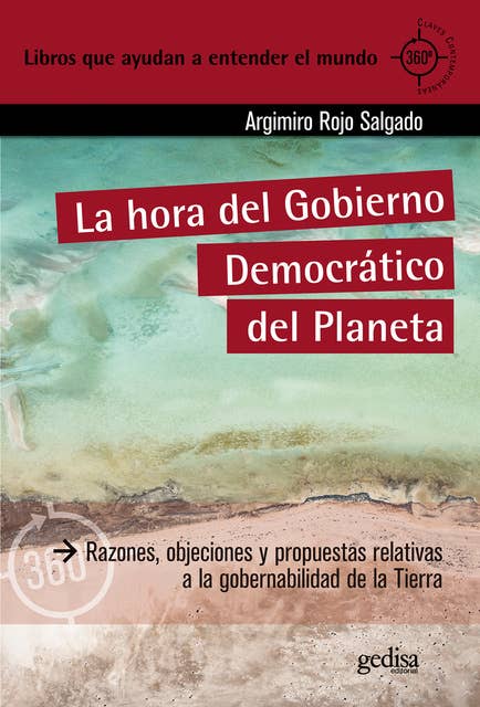 La hora del Gobierno Democrático del Planeta: Razones, objeciones y propuestas relativas a la gobernabilidad de la Tierra