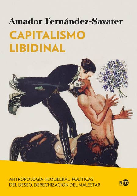 Capitalismo libidinal: Antropología neoliberal, políticas del deseo, derechización del malestar