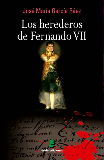 Los herederos de Fernando VII: (La historia de Hispania como jamás ocurrió)