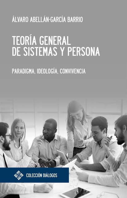 Teoría general de sistemas y persona: Paradigma, ideología, convivencia