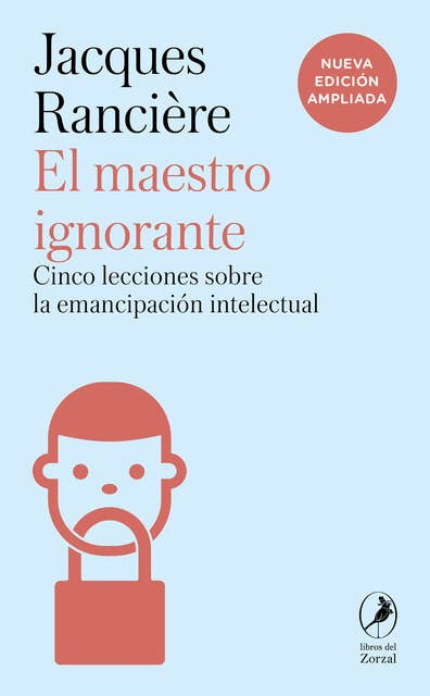 El maestro ignorante: Cinco lecciones sobre la emancipación intelectual - Nueva edición ampliada