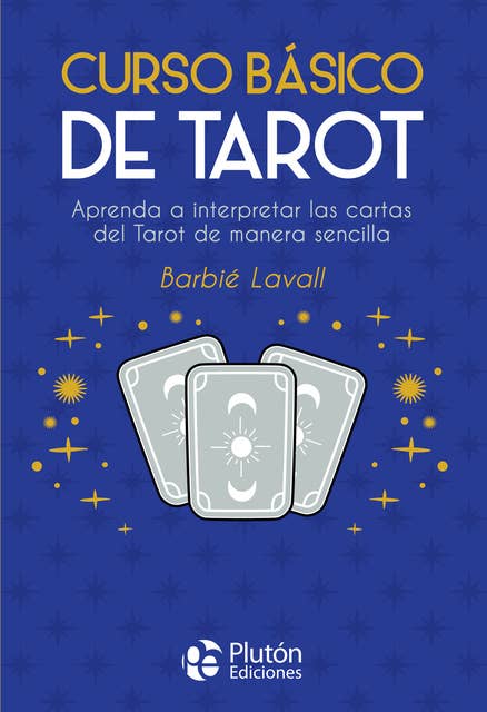 Curso básico de Tarot: Aprenda a interpretar las cartas del Tarot de manera sencilla