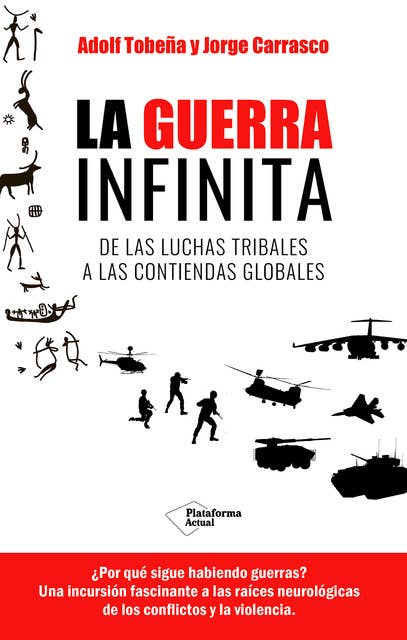 La guerra infinita: De las luchas tribales a las contiendas globales