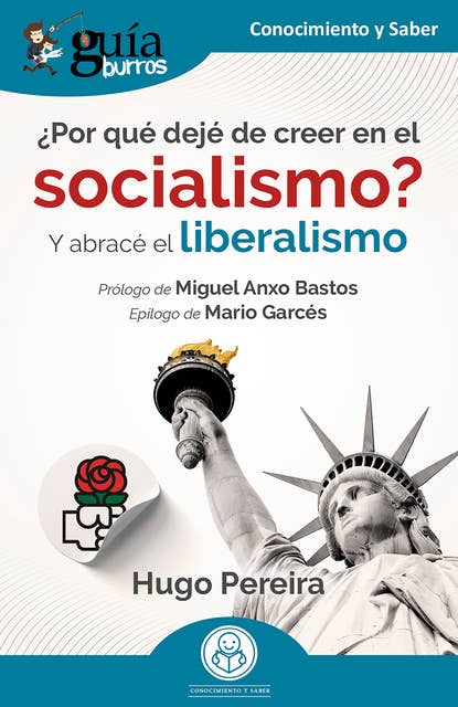 GuíaBurros: ¿Por qué dejé de creer en el socialismo?: Y abracé el liberalismo