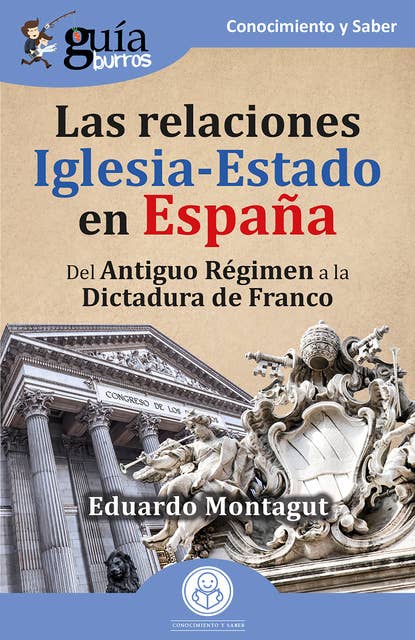 GuíaBurros: Las relaciones Iglesia-Estado en España: Del Antiguo Régimen a la dictadura de Franco
